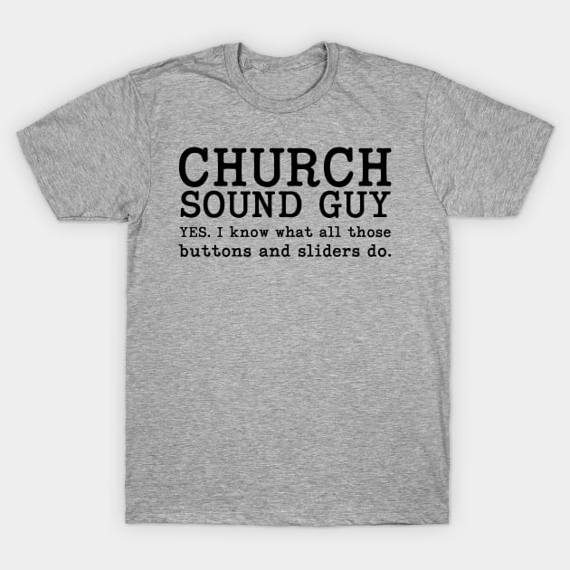 Funny Church Sound Guy T-Shirt by dlinca